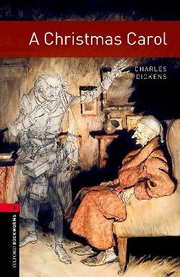Oxford Bookworms Library: Level 3:: A Christmas Carol - Charles Dickens, Clare West
