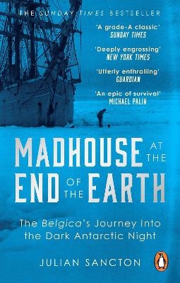 Madhouse at the End of the Earth - Julian Sancton