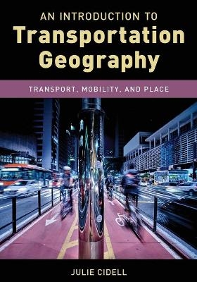 An Introduction to Transportation Geography - Julie Cidell