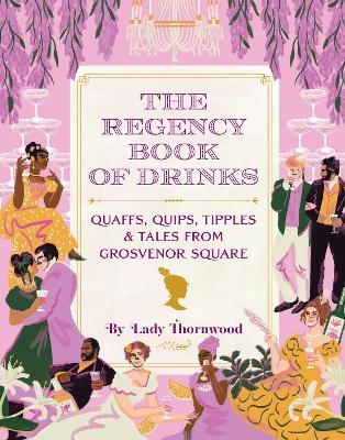 The Regency Book of Drinks - Amy Finley, Lady Thornwood