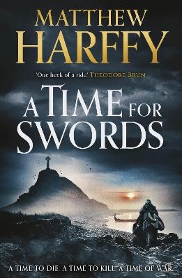 A Time for Swords - Matthew Harffy