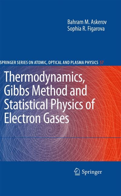 Thermodynamics, Gibbs Method and Statistical Physics of Electron Gases - Bahram M. Askerov, Sophia Figarova