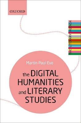 The Digital Humanities and Literary Studies - Martin Paul Eve