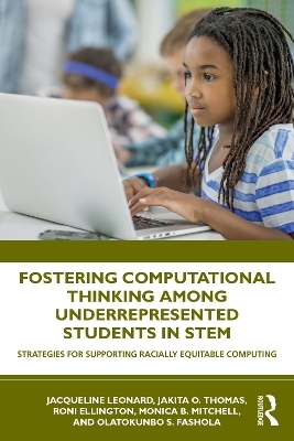 Fostering Computational Thinking Among Underrepresented Students in STEM - Jacqueline Leonard, Jakita Thomas, Roni Ellington, Monica Mitchell, Olatokunbo Fashola