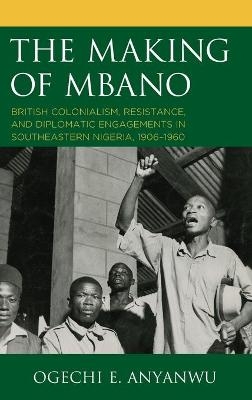 The Making of Mbano - Ogechi E. Anyanwu