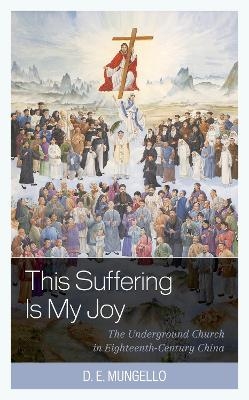 This Suffering Is My Joy - D. E. Mungello