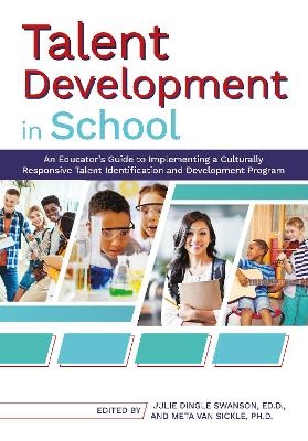 Talent Development in School - Julie Dingle Swanson, Meta Van Sickle