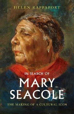 In Search of Mary Seacole - Helen Rappaport