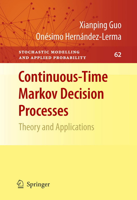 Continuous-Time Markov Decision Processes - Xianping Guo, Onésimo Hernández-Lerma