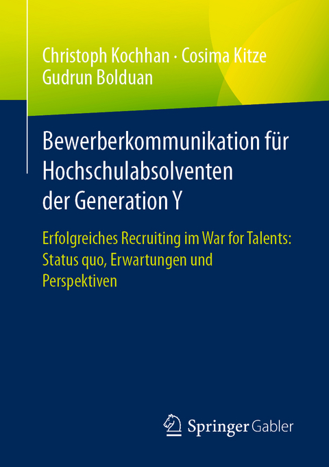 Bewerberkommunikation für Hochschulabsolventen der Generation Y - Christoph Kochhan, Cosima Kitze, Gudrun Bolduan