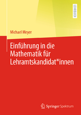 Einführung in die Mathematik für Lehramtskandidat*innen - Michael Meyer
