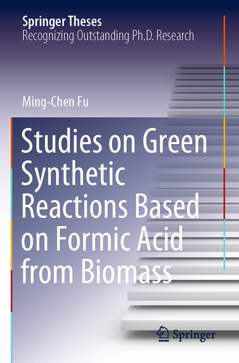 Studies on Green Synthetic Reactions Based on Formic Acid from Biomass - Ming-Chen Fu