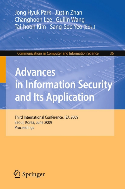 Advances in Information Security and Its Application -  Jong Hyuk Park,  Justin Zhan,  Changhoon Lee,  Guilin Wang,  Tai-hoon Kim,  Sang-Soo Yeo