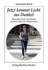 Jetzt kommt Licht ins Dunkel - Annemarie Kock