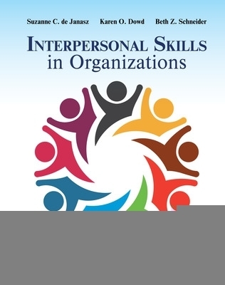 Interpersonal Skills in Organizations - Suzanne De Janasz, Karen Dowd, Beth Schneider