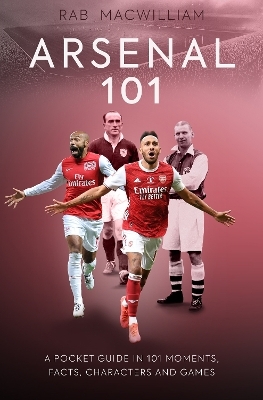 Arsenal 101 - Rab MacWilliam