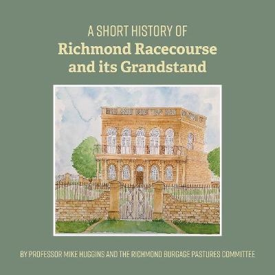A Short History of Richmond Racecourse and its Grandstand - Mike Huggins