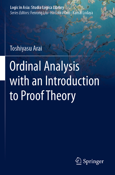 Ordinal Analysis with an Introduction to Proof Theory - Toshiyasu Arai