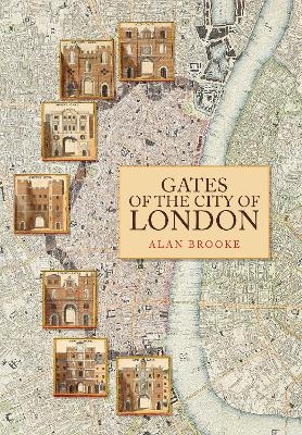 Gates of the City of London - Alan Brooke