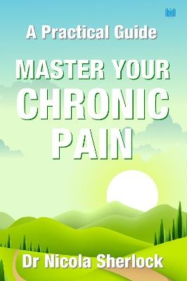 Master Your Chronic Pain - Nicola Sherlock