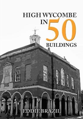 High Wycombe in 50 Buildings - Eddie Brazil