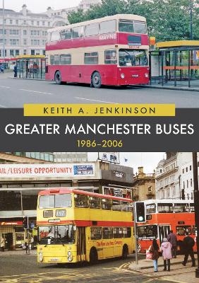 Greater Manchester Buses 1986-2006 - Keith A. Jenkinson