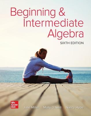 Beginning and Intermediate Algebra - Julie Miller, Molly O'Neill, Nancy Hyde