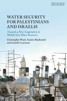 Water Security for Palestinians and Israelis - Christopher Ward, Isabelle Learmont, Sandra Ruckstuhl
