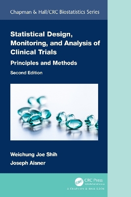 Statistical Design, Monitoring, and Analysis of Clinical Trials - Weichung Joe Shih, Joseph Aisner