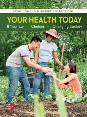Your Health Today: Choices in a Changing Society - Michael Teague, Sara MacKenzie, David Rosenthal