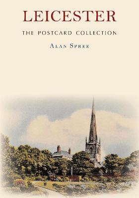 Leicester The Postcard Collection - Alan Spree