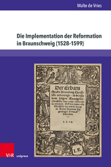 Die Implementation der Reformation in Braunschweig (1528–1599) - Malte de Vries