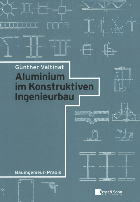 Aluminium im Konstruktiven Ingenieurbau - Günther Valtinat