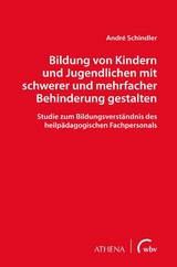 Bildung von Kindern und Jugendlichen mit schwerer und mehrfacher Behinderung gestalten - André Schindler