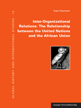 Inter-Organizational Relations: The Relationship between the United Nations and the African Union - Sven Trautmann
