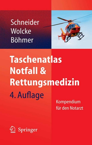 Taschenatlas Notfall & Rettungsmedizin - Thomas Schneider; Roman Böhmer; Benno Wolcke; Benno Wolcke; Thomas Schneider; Roman Böhmer