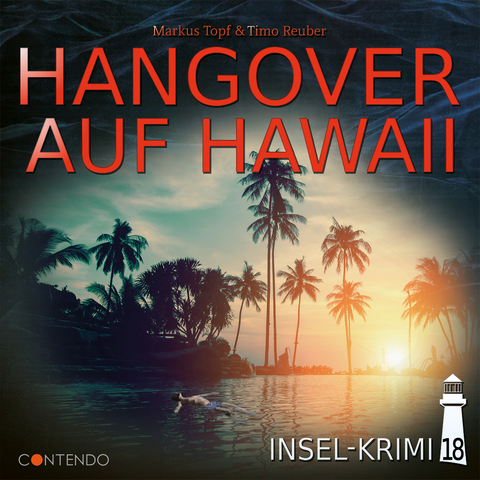 Insel-Krimi 18: Hangover auf Hawaii - Markus Topf, Timo Reuber