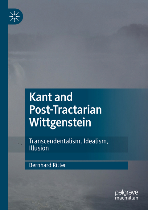Kant and Post-Tractarian Wittgenstein - Bernhard Ritter
