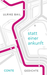 statt einer ankunft - Ulrike Bail