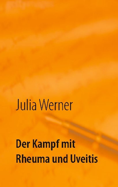 Der Kampf mit Rheuma und Uveitis - Julia Werner