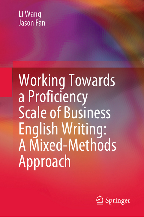 Working Towards a Proficiency Scale of Business English Writing: A Mixed-Methods Approach - Li Wang, Jason Fan