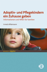 Adoptiv- und Pflegekindern ein Zuhause geben - Wiemann, Irmela