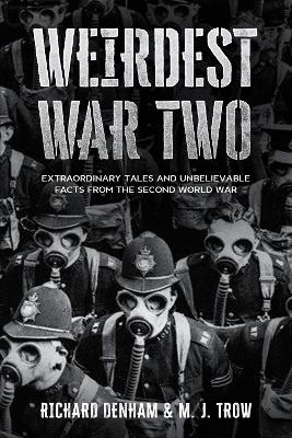 Weirdest War Two - M. J. Trow, Richard Denham