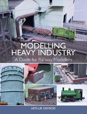 Modelling Heavy Industry - Arthur Ormrod