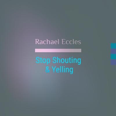 Stop Shouting and Yelling, Self Hypnosis CD - Rachael Eccles