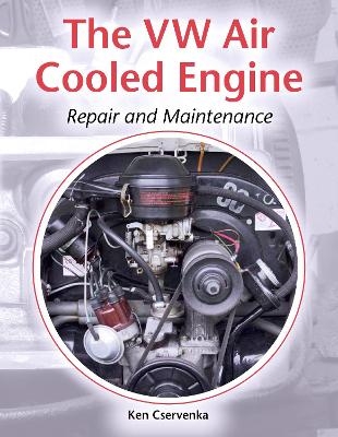 The VW Air-Cooled Engine - Ken Cservenka