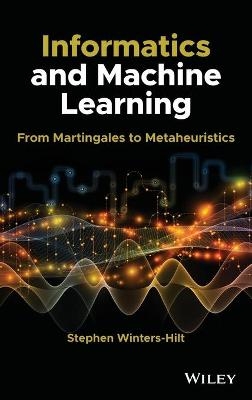 Informatics and Machine Learning - Stephen Winters-Hilt