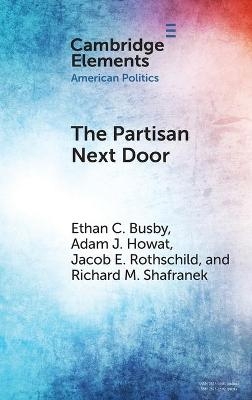 The Partisan Next Door - Ethan C. Busby, Adam J. Howat, Jacob E. Rothschild, Richard M. Shafranek