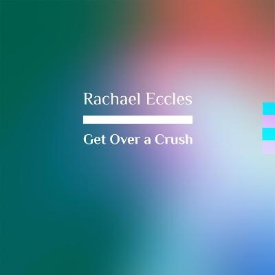 Get Over a Crush and Move on with Your Life, Self Hypnosis CD - Rachael Eccles