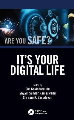 It’s Your Digital Life - Giri Govindarajulu, Shyam Sundar Ramaswami, Shriram K. Vasudevan